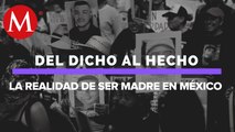 ¿Que condiciones tienen las mujeres al ser mamá en México? | Del Dicho al Hecho