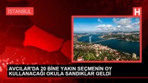 AVCILAR'DA 20 BİNE YAKIN SEÇMENİN OY KULLANACAĞI OKULA SANDIKLAR GELDİ