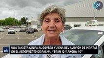 Una taxista culpa al Govern y Aena del aluvión de piratas en el aeropuerto de Palma Eran 10 y ahora 40