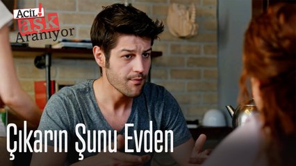 Çıkarın şunu evden