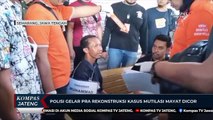 Polisi Gelar Pra Rekonstruksi Kasus Mutilasi Mayat Dicor