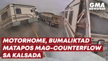 Motorhome, bumaliktad matapos mag-counterflow sa kalsada | GMA News FeedMotorhome, bumaliktad matapos mag-counterflow sa kalsada | GMA News Feed