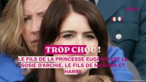 Trop chou ! Le fils de la princesse Eugénie est le sosie d'Archie, le fils de Meghan et Harry