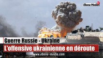 550 militaires tués et 30 chars détruits : La contre-offensive ukrainienne en déroute