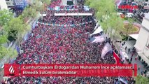 Cumhurbaşkanı Erdoğan'dan Muharrem İnce açıklaması: Etmedik zulüm bırakmadılar