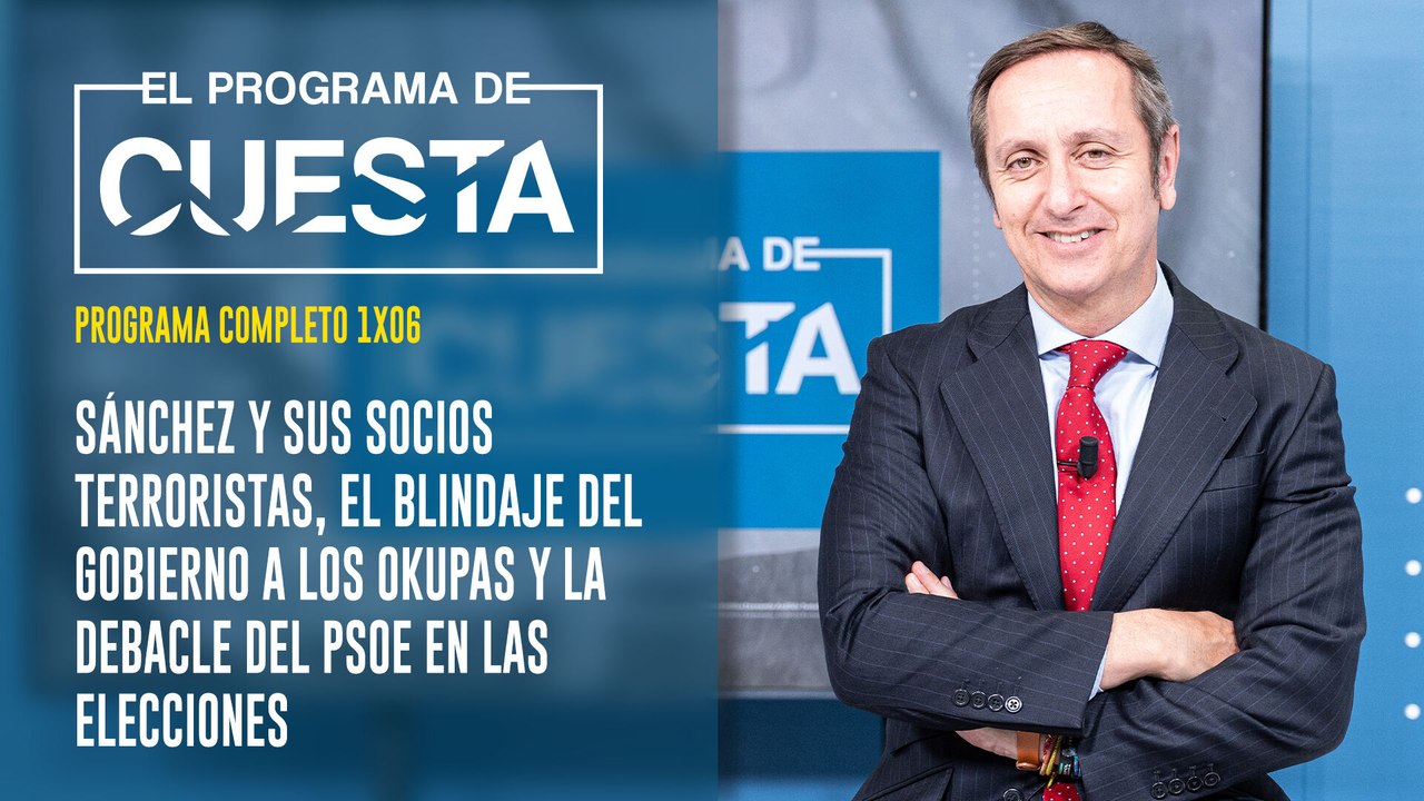 El Programa de Cuesta: Sánchez y sus socios terroristas, el blindaje del Gobierno a los okupas y la debacle del psoe en las elecciones