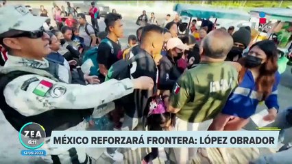 México reforzará la frontera norte ante la llegada masiva de migrantes