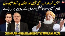 Ch Ghulam Hussain lashes out at Maulana Fazal ur Rehman