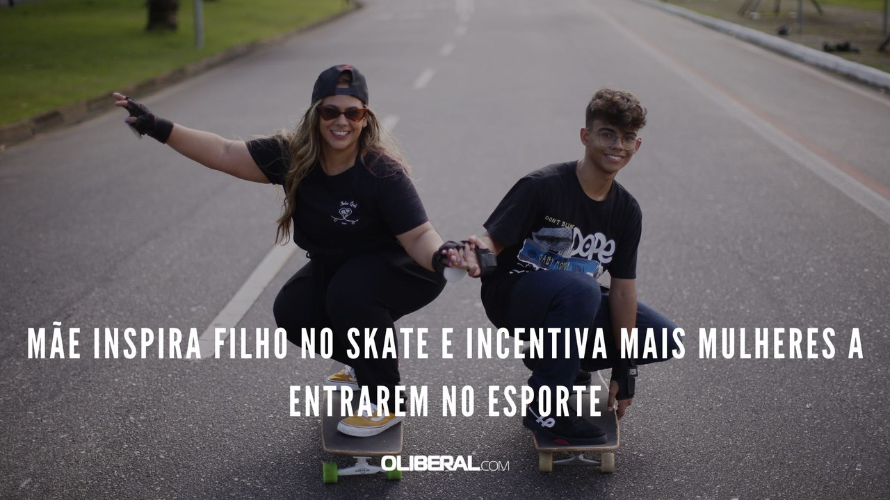 Mãe inspira filho no skate e incentiva mais mulheres a entrarem no esporte