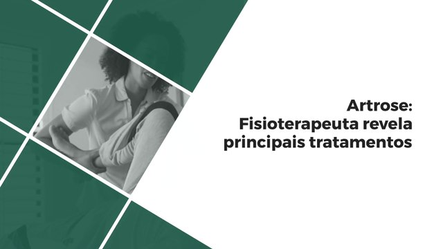 Artrose: fisioterapeuta revela principais tratamentos