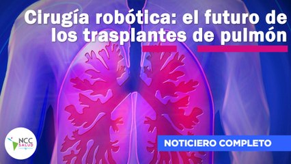 Cirugía robótica: el futuro de los trasplantes de pulmón | 145 | 15 - 21 de mayo 2023