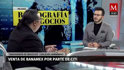 ¿Por qué se ha tardado la venta de Banamex por parte de Citi? | Radiografía de Negocios