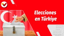 El Mundo en Contexto | Türkiye realizará elecciones presidenciales y legislativas este domingo 14 de mayo