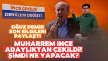 Muharrem İnce Şimdi Ne Yapacak? Oğuz Demir'den Çarpıcı Analiz