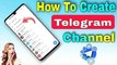 কিভাবে Telegram চ্যানেল তৈরি করবেন || How To Create Telegram Channel || Make Telegram Channel