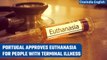 Portugal joins handful of European nations to legalise euthanasia | Oneindia News