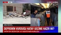 Depremin vurduğu Hatay seçime hazır mı, kaç seçmen oy kullanacak?