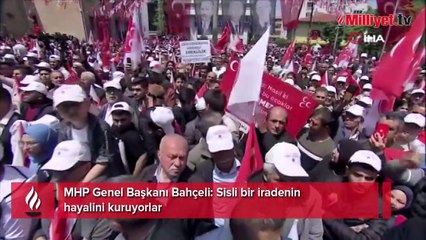 Bahçeli: Sisli bir iradenin hayalini kuruyorlar