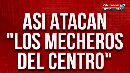 Los "mecheros del centro" quedaron escrachados en varios videos