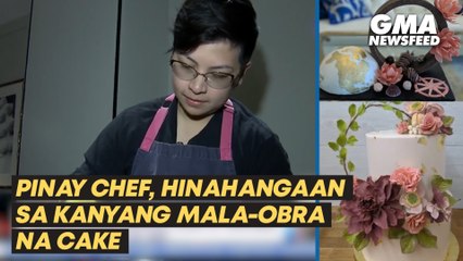 Pinay chef, hinahangaan sa kanyang mala-obra na cake | GMA News Feed