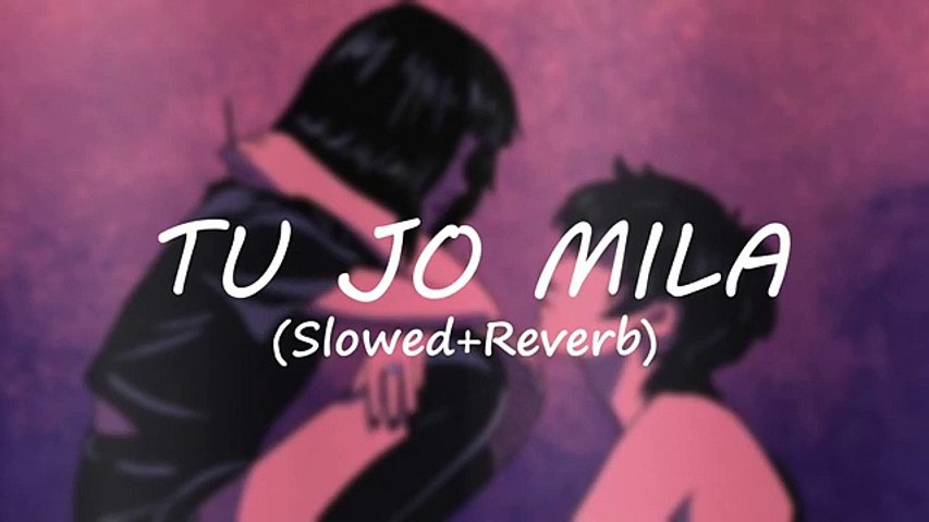 Tu Jo Mila _ Slowed+Reverb _ Lofi Songs _ KK