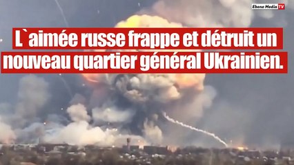 Les forces russes détruisent un quartier général stratégique Ukrainien