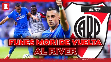 Funes Mori DEJARÁ el Cruz Azul para REGRESAR al RIVER Plate