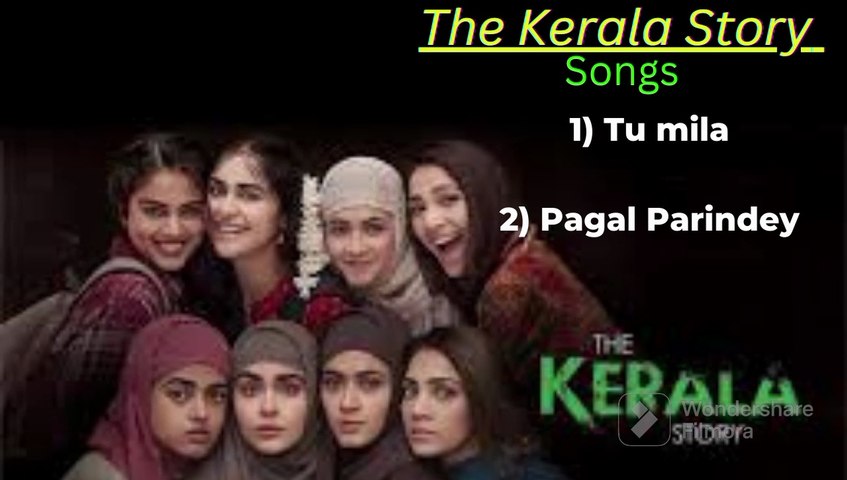 The Kerala story all songs - Tu mila and Pagal Parindey