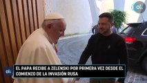 El papa recibe a Zelenski por primera vez desde el comienzo de la invasión rusa
