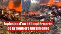 Explosion d'un hélicoptère près de la frontière ukrainienne