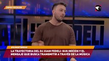 La trayectoria del dj Juan Fedeli sus inicios y el mensaje que busca transmitir a través de la música