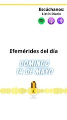 EFEMÉRIDES DOMINGO 14 DE MAYO 2023