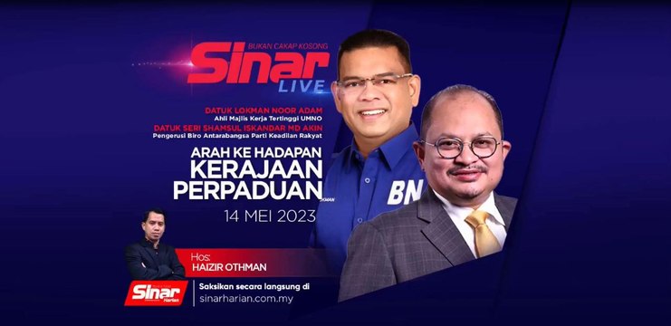 [SINAR LIVE] Arah ke hadapan Kerajaan Perpaduan (Siri 2)