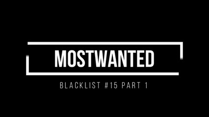 Mostwanted - blacklist 15 part 1
