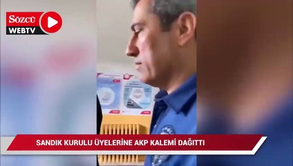 Sandık kurulu üyelerine AKP kalemi dağıttı