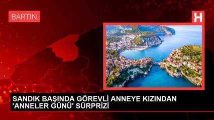 SANDIK BAŞINDA GÖREVLİ ANNEYE KIZINDAN 'ANNELER GÜNÜ' SÜRPRİZİ