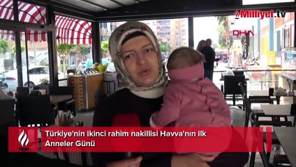 Türkiye'nin ikinci rahim nakillisi Havva'nın ilk Anneler Günü