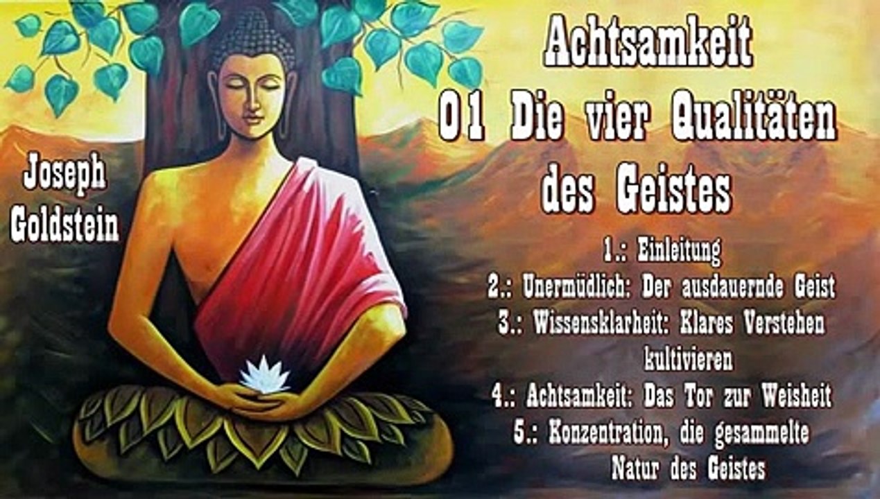 Achtsamkeit 01 Die Vier Grundlagen der Achtsamkeit - Joseph Goldstein ( Hörbuch )