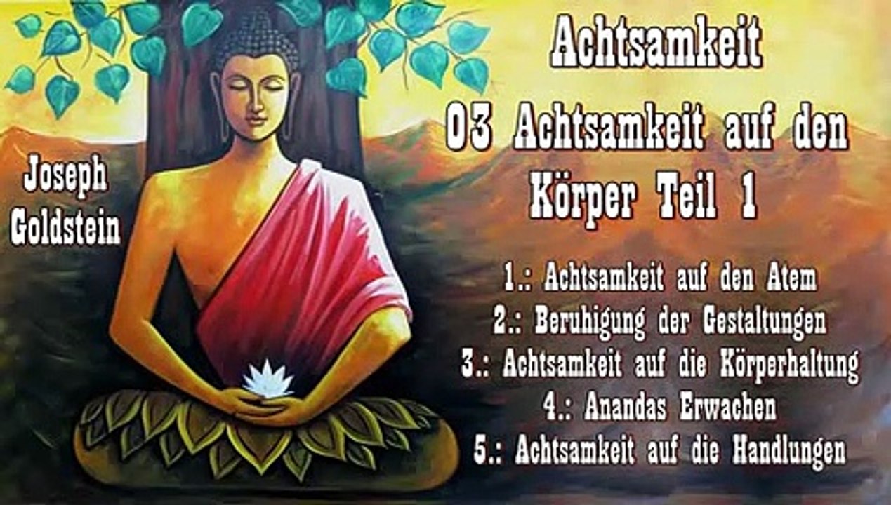 Achtsamkeit 03 Achtsamkeit auf den Körper Teil 1 - Joseph Goldstein - Hörbuch