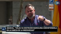 Abascal Colau ha destruido Barcelona convirtiéndola en la cabeza de la inseguridad