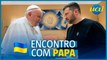 Zelensky se encontra com o Papa Francisco no Vaticano