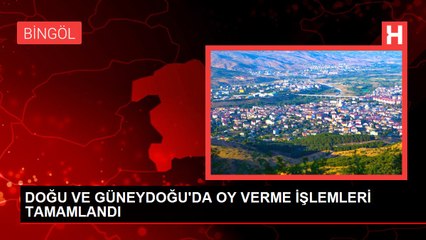 DOĞU VE GÜNEYDOĞU'DA OY VERME İŞLEMLERİ TAMAMLANDI