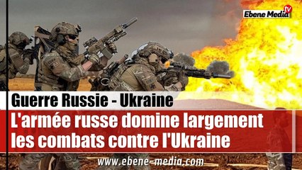 L'armée russe domine largement les combat malgré la contre offensive de Kiev