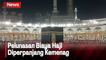 Horee! Kemenag Perpanjang Pelunasan Biaya Haji hingga 19 Mei 2023