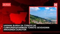 VARANK BURSA DA TÜRKİYE DE CUMHURBAŞKANIMIZIN TÜRKİYE SEVDASININ ARKASINDA DURUYOR