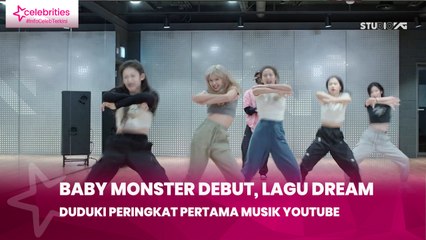 BABY MONSTER Debut, Lagu Dream Duduki Peringkat Pertama Musik YouTube