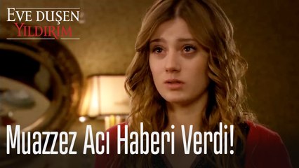 Muazzez acı haberi verdi! - Eve Düşen Yıldırım