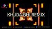 Khuda Bhi Remix | Ek Paheli Leela | DJ Seenu X DJ Ashis | VDJ DH Style