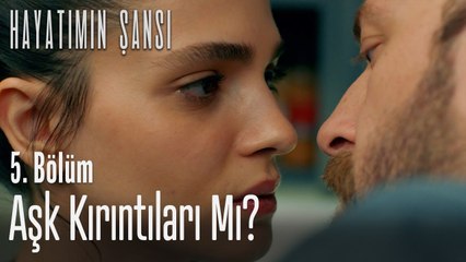 Aşk kırıntıları mı? - Hayatımın Şansı