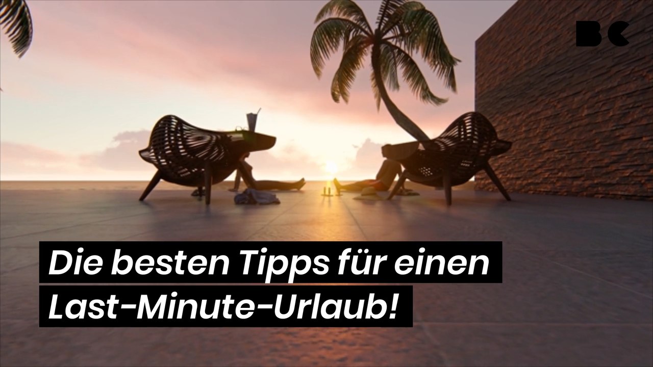 Die besten Tipps für einen Last-Minute-Urlaub!